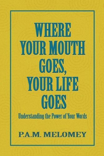 Cover image for Where Your Mouth Goes, Your Life Goes