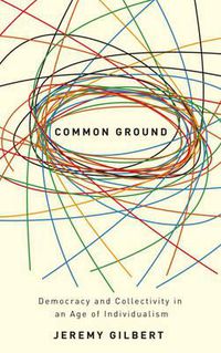 Cover image for Common Ground: Democracy and Collectivity in an Age of Individualism