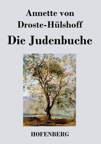 Cover image for Die Judenbuche: Ein Sittengemalde aus dem gebirgichten Westfalen