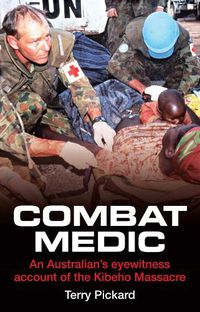 Cover image for Combat Medic: An Australian's Eyewitness Account of the Kibeho Massacre