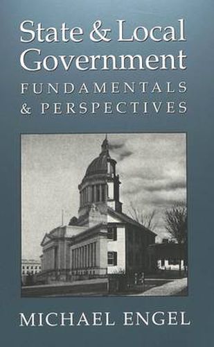 Cover image for State & Local Government: Fundamentals & Perspectives / Michael Engel.