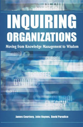 Inquiring Organizations: Moving from Knowledge Management to Wisdom