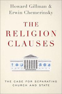 Cover image for The Religion Clauses: The Case for Separating Church and State