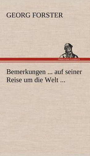 Cover image for Bemerkungen ... Auf Seiner Reise Um Die Welt ...