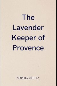 Cover image for The Lavender Keeper of Provence