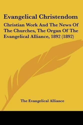 Cover image for Evangelical Christendom: Christian Work and the News of the Churches, the Organ of the Evangelical Alliance, 1892 (1892)