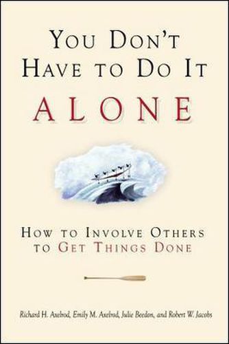 Cover image for You Don't Have to Do It Alone - How to Involve Others to Get Things Done