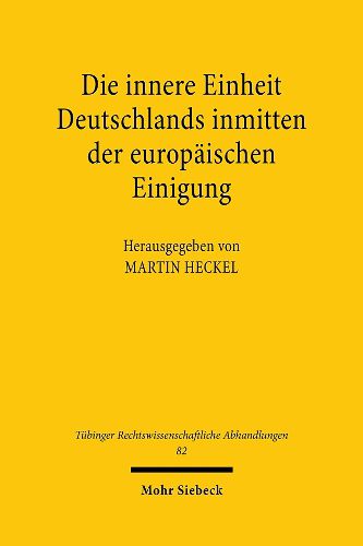 Cover image for Die innere Einheit Deutschlands inmitten der europaischen Einigung: Deutschlands Weg 50 Jahre nach dem Kriege. Ringvorlesung der Juristischen Fakultat der Universitat Tubingen 1995