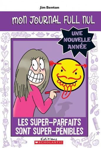 Cover image for Mon Journal Full Nul: Une Nouvelle Ann?e: Les Super-Parfaits Sont Super-P?nibles