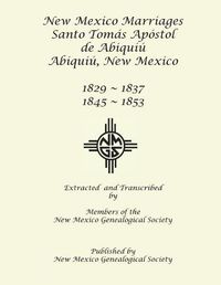 Cover image for New Mexico Marriages: Santo Tom s Apostol de Abiqui  1829-1837, 1845-1853