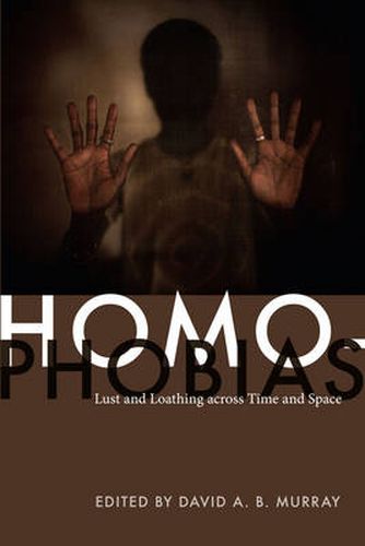 Cover image for Homophobias: Lust and Loathing across Time and Space