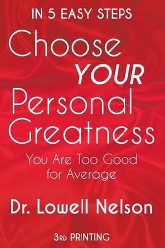 Cover image for Choose Your Personal Greatness: You Are Too Good for Average