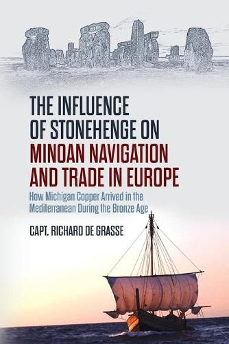 Cover image for The Influence of Stonehenge on Minoan Navigation and Trade in Europe: How Michigan Copper Arrived in the Mediterranean During the Bronze Age