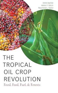 Cover image for The Tropical Oil Crop Revolution: Food, Feed, Fuel, and Forests