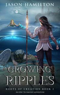 Cover image for Growing Ripples: An Epic YA Fantasy Adventure