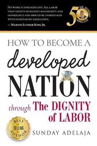 Cover image for How to Become a Developed Nation Through The Dignity of Labour