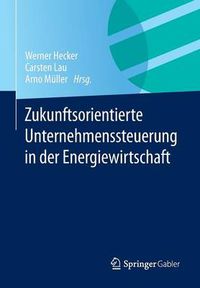 Cover image for Zukunftsorientierte Unternehmenssteuerung in der Energiewirtschaft