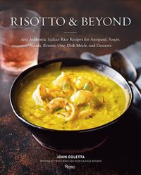 Cover image for Risotto and Beyond: 100 Authentic Italian Rice Recipes for Antipasti, Soups, Salads, Risotti, One-Dish Meals, and Desserts