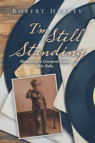Cover image for I'm Still Standing: Memoirs of a Liverpool Scouse War Baby