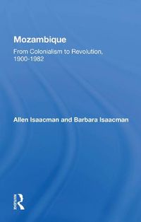 Cover image for Mozambique: From Colonialism to Revolution, 1900-1982