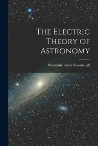 Cover image for The Electric Theory of Astronomy