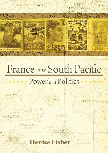 Cover image for France in the South Pacific: Power and Politics