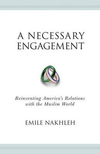 Cover image for A Necessary Engagement: Reinventing America's Relations with the Muslim World