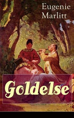 Cover image for Goldelse: Aus der Feder der ber hmten Bestseller-Autorin von Das Geheimnis der alten Mamsell, Amtmanns Magd und Die zweite Frau