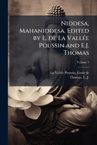 Cover image for Niddesa, Mahaniddesa. Edited by L. de La VallA(c)e Poussin and E.J. Thomas