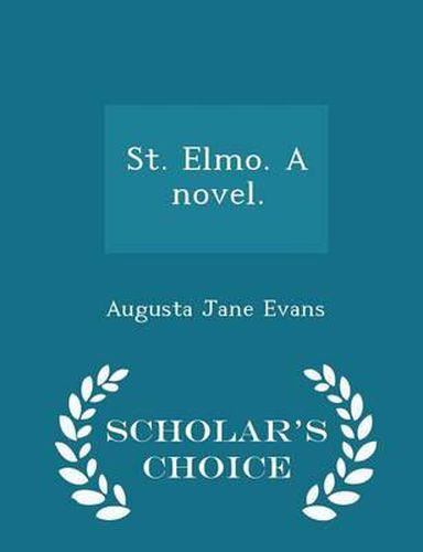 St. Elmo. a Novel. - Scholar's Choice Edition