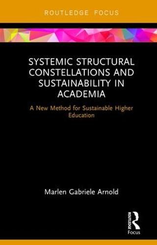 Cover image for Systemic Structural Constellations and Sustainability in Academia: A New Method for Sustainable Higher Education