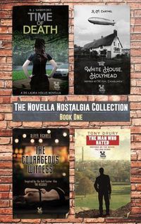 Cover image for The Novella Nostalgia Collection: The Man Who Hated; The Courageous Witness; The White House, Holyhead; Time of Death