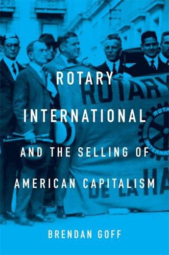 Cover image for Rotary International and the Selling of American Capitalism