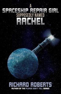 Cover image for A Spaceship Repair Girl Supposedly Named Rachel