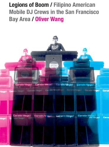 Cover image for Legions of Boom: Filipino American Mobile DJ Crews in the San Francisco Bay Area