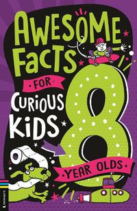 Cover image for Awesome Facts for Curious Kids: 8 Year Olds