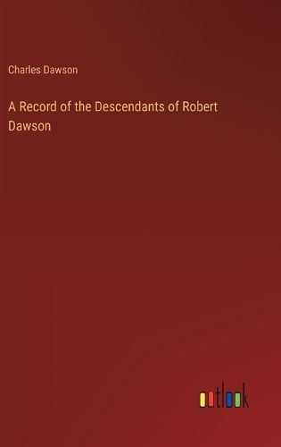 A Record of the Descendants of Robert Dawson