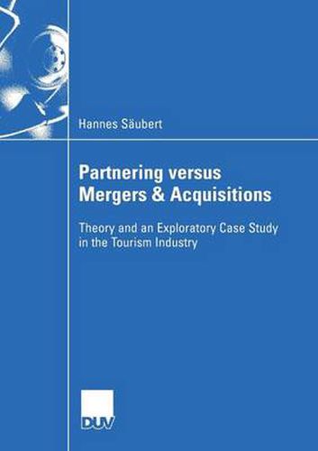 Cover image for Partnering Versus Mergers and Acquisitions: Theory and an Exploratory Case Study in the Tourism Industry