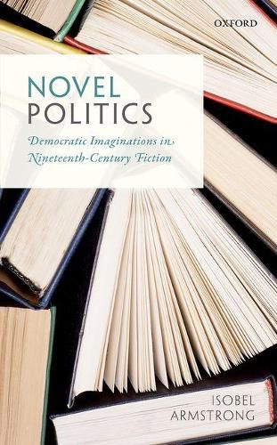 Cover image for Novel Politics: Democratic Imaginations in Nineteenth-Century Fiction