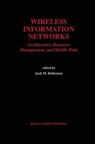 Cover image for Wireless Information Networks: Architecture, Resource Management, and Mobile Data