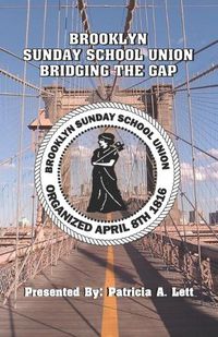 Cover image for Brooklyn Sunday School Union Bridging The Gap