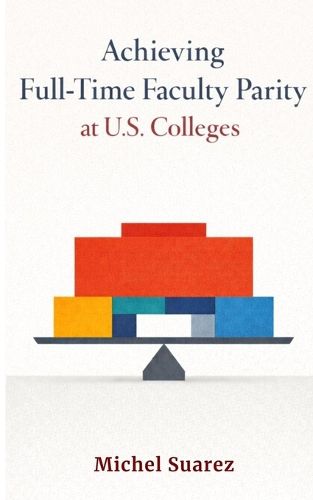 Cover image for Achieving Full-Time Faculty Parity at U.S. Colleges