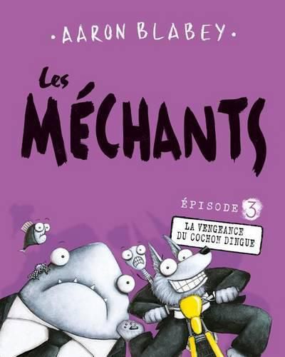 Les Mechants: N Degrees 3 - La Vengeance Du Cochon Dingue