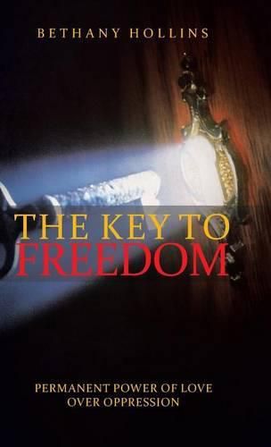 Cover image for The Key to Freedom: Permanent Power of Love Over Oppression