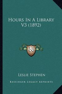 Cover image for Hours in a Library V3 (1892)