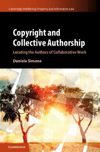 Cover image for Copyright and Collective Authorship: Locating the Authors of Collaborative Work