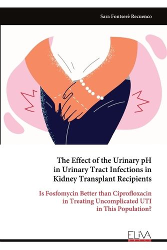 Cover image for The Effect of the Urinary pH in Urinary Tract Infections in Kidney Transplant Recipients
