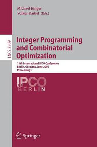 Integer Programming and Combinatorial Optimization: 11th International IPCO Conference, Berlin, Germany, June 8-10, 2005, Proceedings