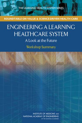 Cover image for Engineering a Learning Healthcare System: A Look at the Future: Workshop Summary