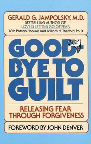 Good-bye to Guilt: Releasing Fear Through Foregivenss